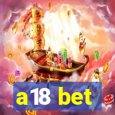 a18 bet